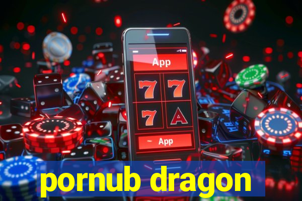 pornub dragon